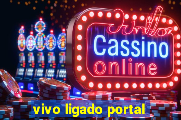 vivo ligado portal