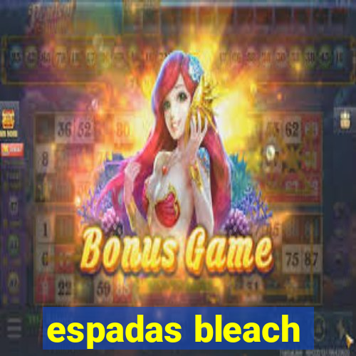 espadas bleach