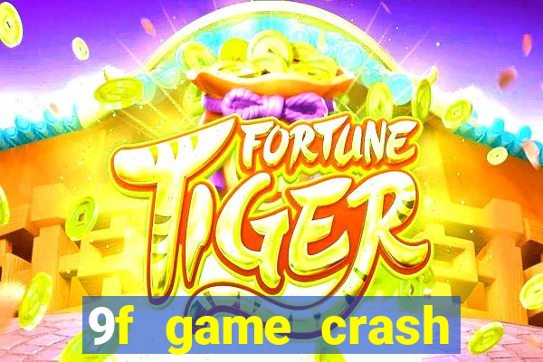 9f game crash ganhar dinheiro