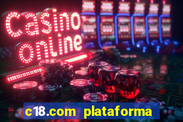 c18.com plataforma de jogos