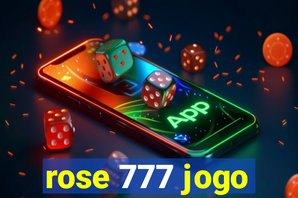 rose 777 jogo