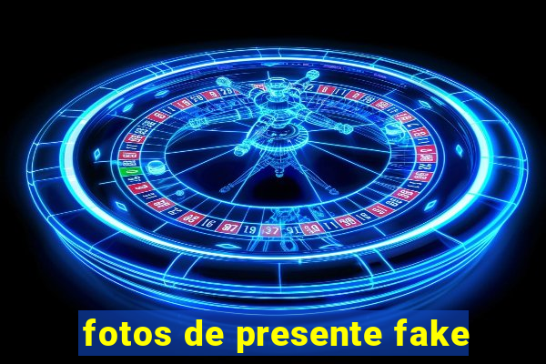 fotos de presente fake