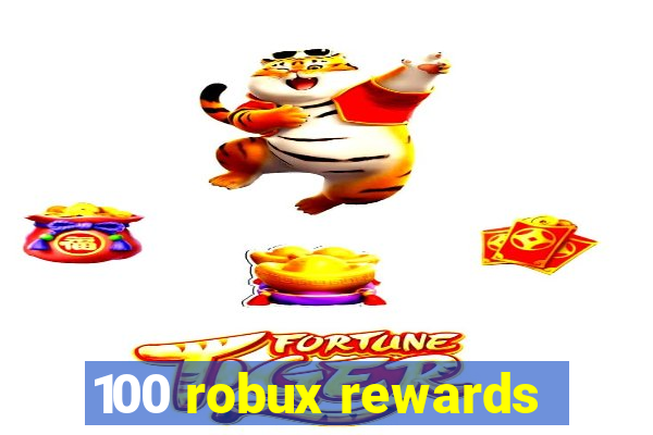 100 robux rewards