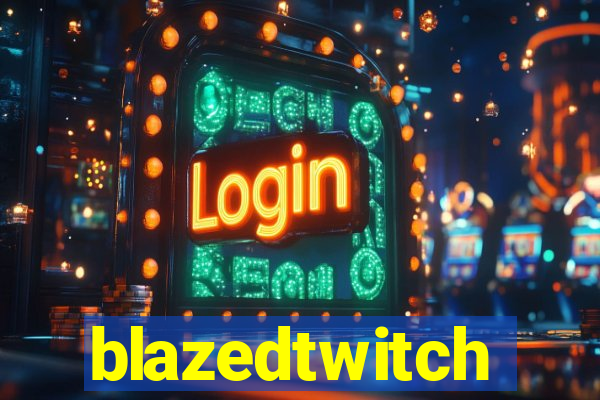 blazedtwitch