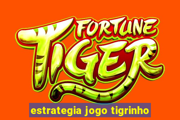 estrategia jogo tigrinho