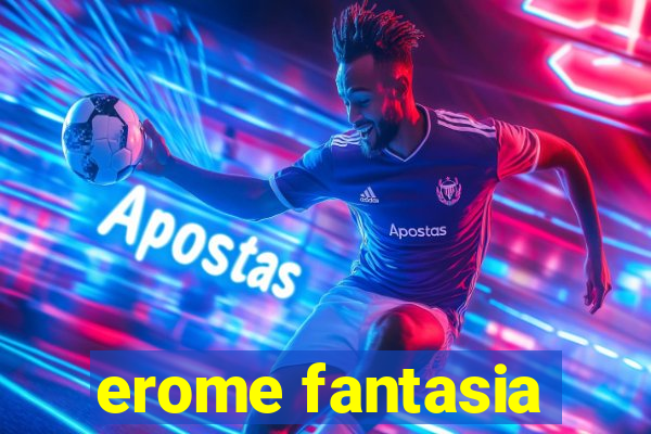 erome fantasia