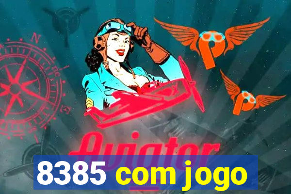 8385 com jogo