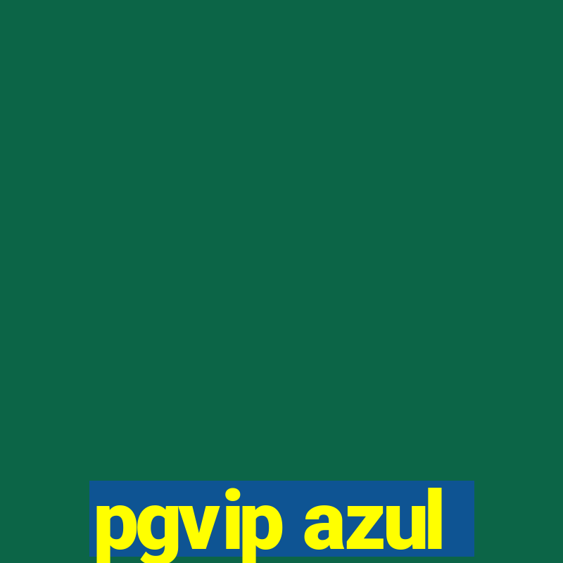 pgvip azul