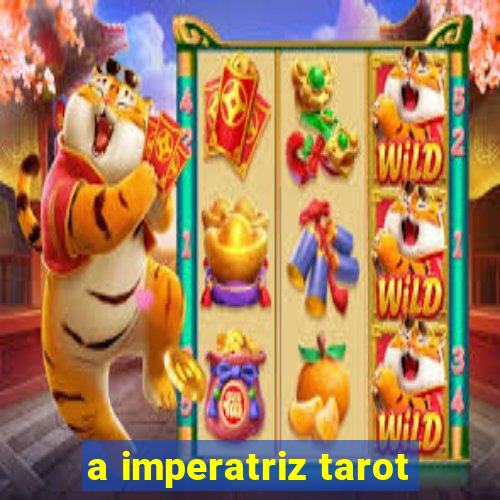 a imperatriz tarot