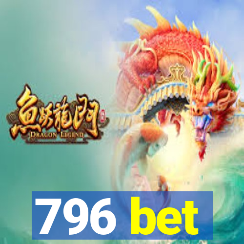 796 bet