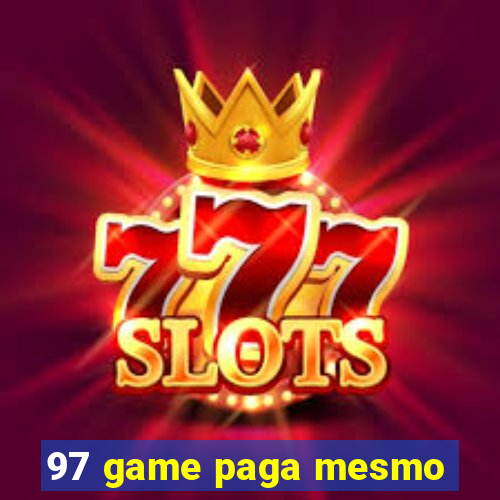 97 game paga mesmo