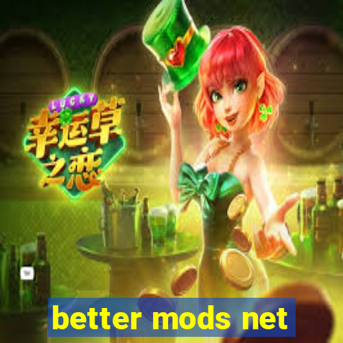 better mods net