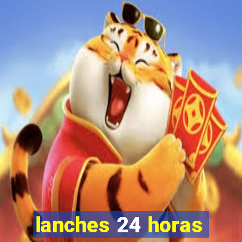 lanches 24 horas