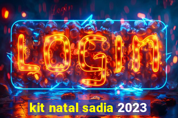 kit natal sadia 2023