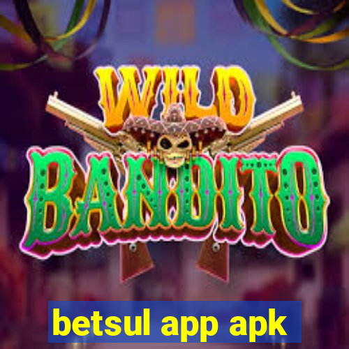 betsul app apk