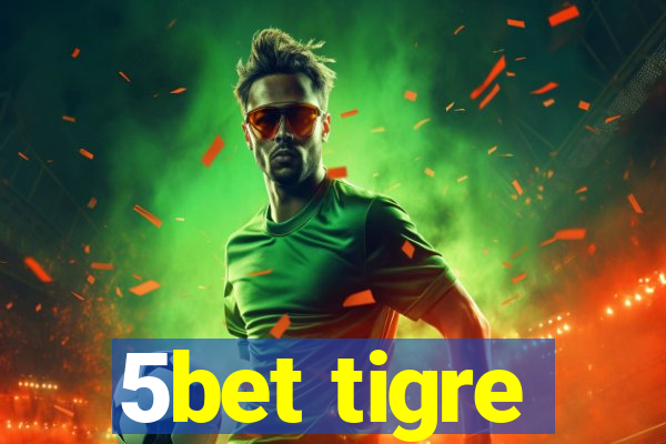 5bet tigre