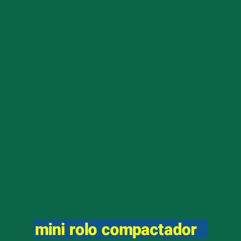 mini rolo compactador