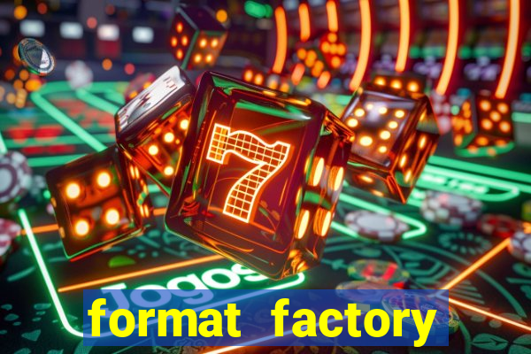 format factory windows 7