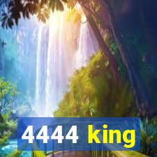 4444 king