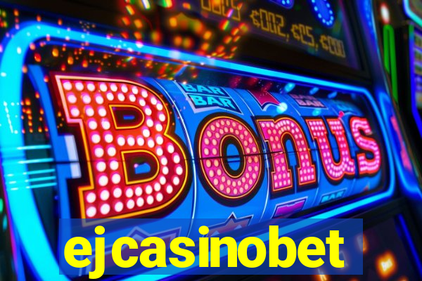 ejcasinobet