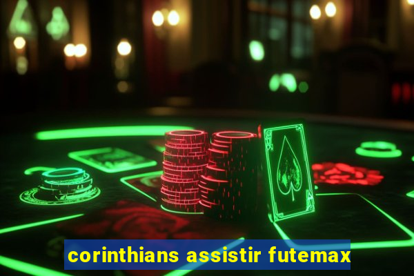 corinthians assistir futemax