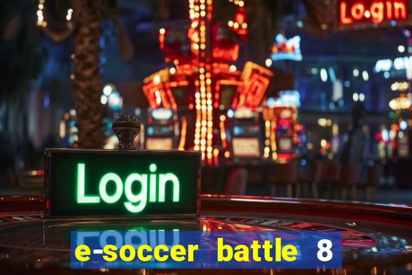 e-soccer battle 8 minutos tabela