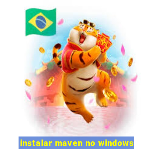 instalar maven no windows