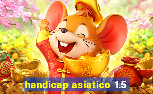 handicap asiatico 1.5