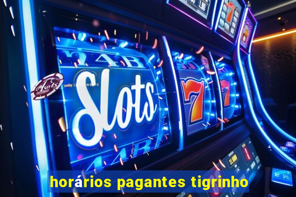 horários pagantes tigrinho