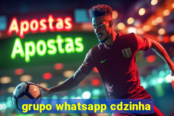 grupo whatsapp cdzinha