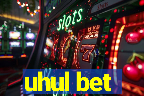 uhul bet