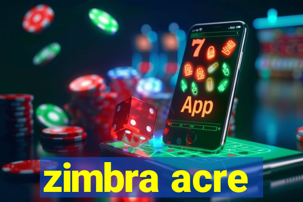 zimbra acre