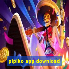 pipiko app download