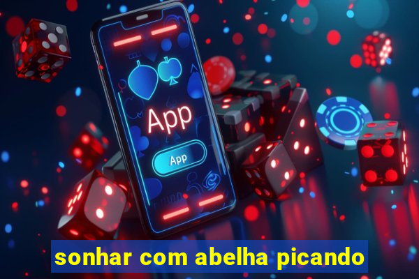 sonhar com abelha picando