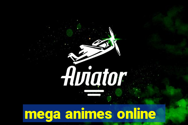 mega animes online