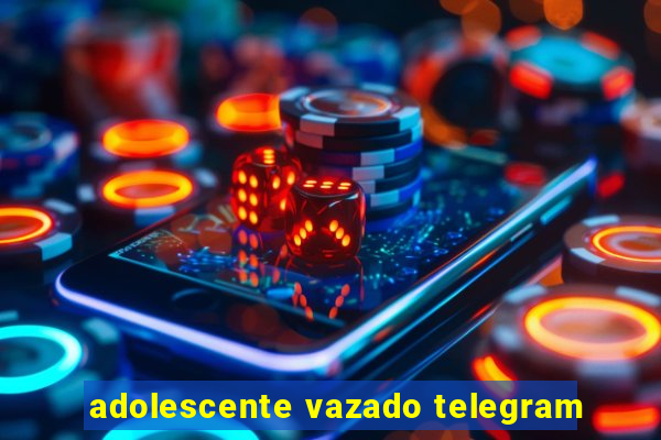 adolescente vazado telegram