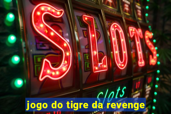 jogo do tigre da revenge