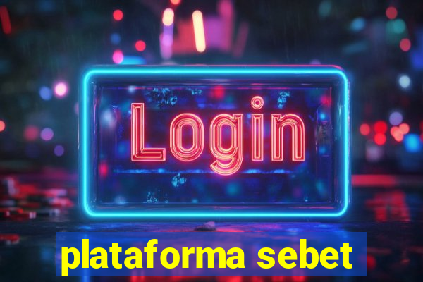 plataforma sebet