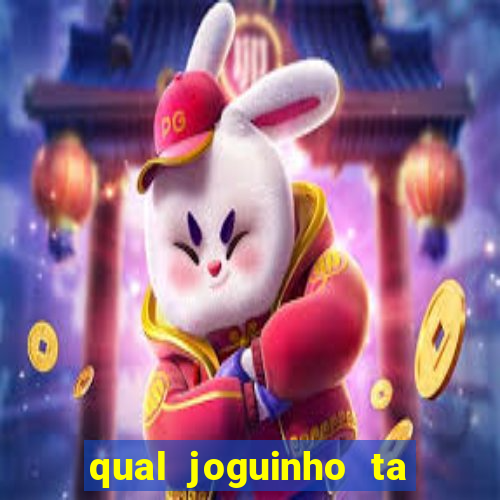 qual joguinho ta pagando agora