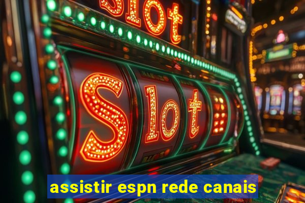 assistir espn rede canais