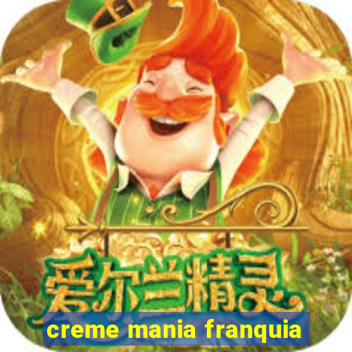 creme mania franquia