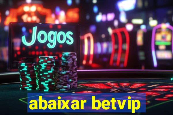 abaixar betvip