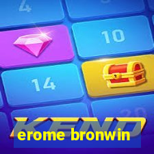 erome bronwin