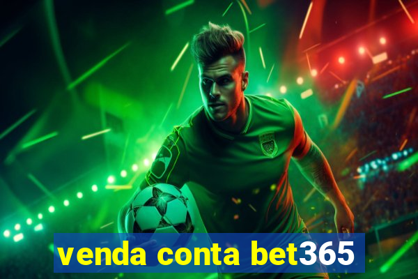 venda conta bet365