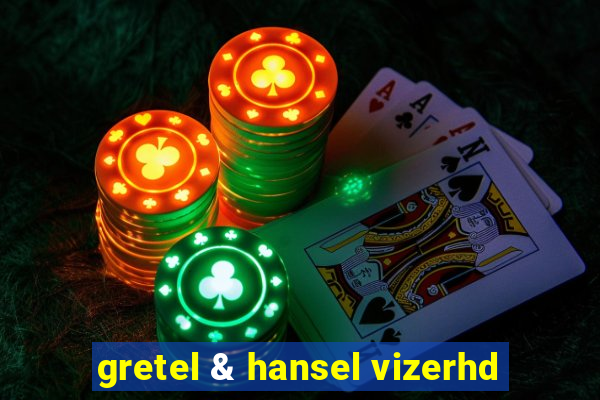 gretel & hansel vizerhd