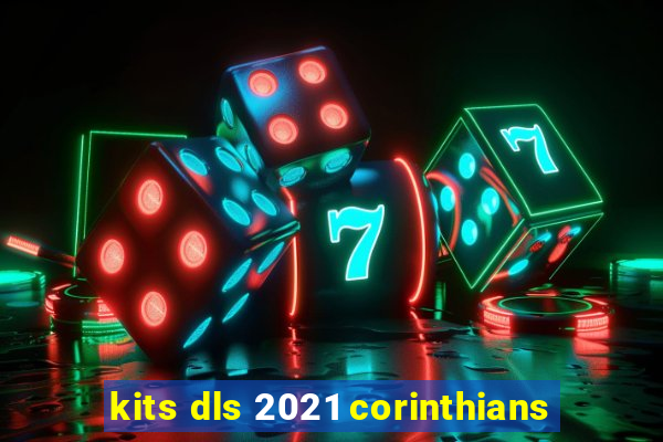 kits dls 2021 corinthians