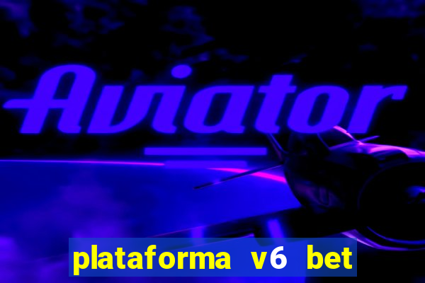 plataforma v6 bet paga mesmo