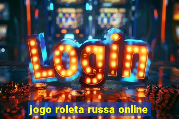 jogo roleta russa online