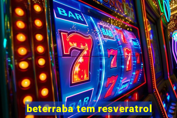 beterraba tem resveratrol