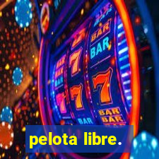 pelota libre.